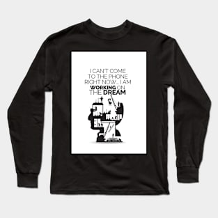 Working on the dream - Motivational quote by Fearless Motivation Long Sleeve T-Shirt